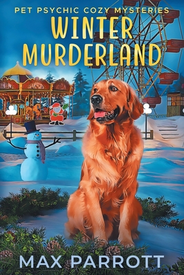 Winter Murderland: Psychic Sleuths and Talking Dogs - Parrott, Max