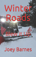 Winter Roads: Blew it Up