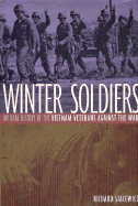 Winter Soldiers: An Oral History of the Vietnam Veterans Against the War