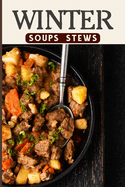 Winter Soups and Stews Recipes For Comforting Winter - Easy Homemade Soups and Stews For Wintertime: Health and Fitness on a Budget Hot and Hearty & Stews Recipes