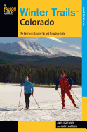 Winter Trails(TM) Colorado: The Best Cross-Country Ski And Snowshoe Trails