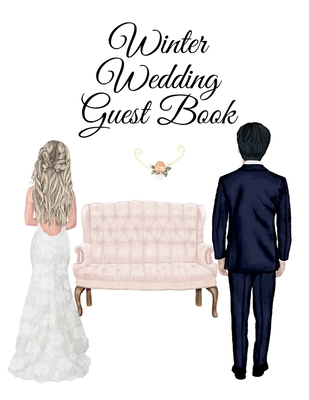 Winter Wedding Guest Book: Events, Birthday, Anniversary. Party Guest Book - Use As You Wish For Your Personal Memory Keepsake - Perfect To Register Guest's Names, Addresses, Sign In, Advice, Wishes, Thanks, Comments, Predictions, Quotes, Poems... - White, Grace