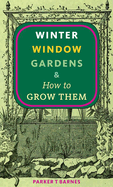 Winter Window Gardens & How to Grow Them