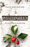 Wintergreen: from unconscious to conscious living