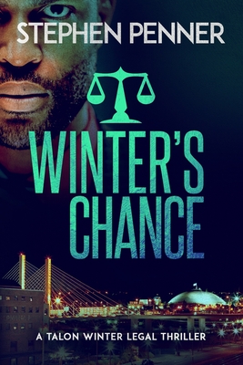 Winter's Chance: Talon Winter Legal Thriller #2 - Penner, Stephen