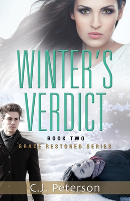 Winter's Verdict: Grace Restored Series, Book 2 - Peterson, C J
