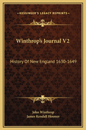 Winthrop's Journal V2: History of New England 1630-1649