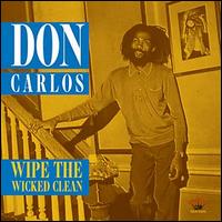 Wipe the Wicked Clean - Don Carlos