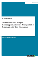 Wir mussten sehr hungern. Rstungsproduktion und Zwangsarbeit in Braunlage unter dem Hakenkreuz