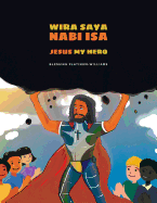 Wira Saya Nabi Isa/Jesus My Hero: Malay Bilingual Translation