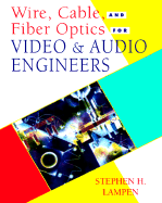 Wire, Cable, and Fiber Optics for Video & Audio Engineers