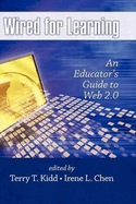 Wired for Learning: An Educators Guide to Web 2.0