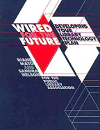 Wired for the Future: Developing Your Library Technology Plan
