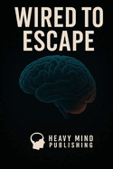 Wired to Escape
