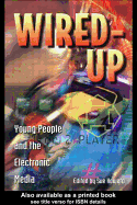 Wired Up: Young People and the Electronic Media