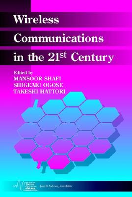 Wireless Communications in the 21st Century - Shafi, Mansoor (Editor), and Ogose, Shigeaki (Editor), and Hattori, Takeshi (Editor)