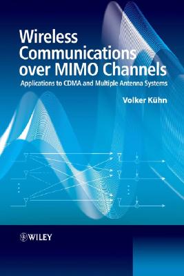 Wireless Communications Over MIMO Channels: Applications to CDMA and Multiple Antenna Systems - Kuhn, Volker