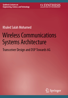 Wireless Communications Systems Architecture: Transceiver Design and DSP Towards 6G - Mohamed, Khaled Salah