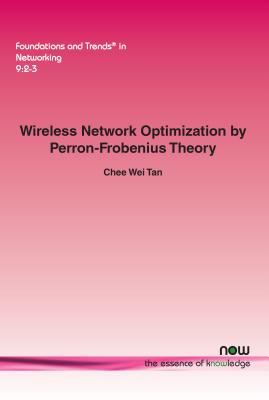 Wireless Network Optimization by Perron-Frobenius Theory - Tan, Chee Wei