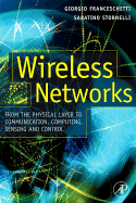 Wireless Networks: From the Physical Layer to Communication, Computing, Sensing, and Control