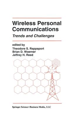 Wireless Personal Communications: Trends and Challenges - Rappaport, Theodore S (Editor), and Woerner, Brian D (Editor), and Reed, Jeffrey H (Editor)