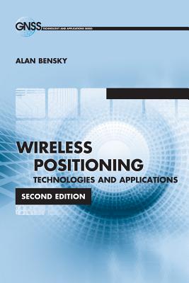 Wireless Positioning Technologies and Applications, Second Edition - Bensky, Alan