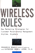 Wireless Rules: New Marketing Strategies for Customer Relationship Management Anytime, Anywhere - Newell, Frederick, and Lemon, Katherine N