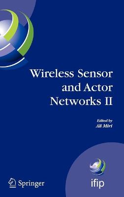 Wireless Sensor and Actor Networks II: Proceedings of the 2008 Ifip Conference on Wireless Sensor and Actor Networks (Wsan 08), Ottawa, Ontario, Canada, July 14-15, 2008 - Miri, Ali (Editor)