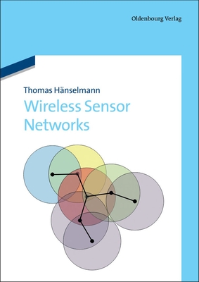 Wireless Sensor Networks: Design Principles for Scattered Systems - Haenselmann, Thomas