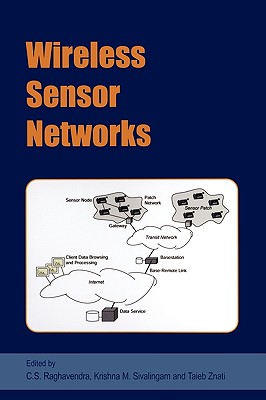 Wireless Sensor Networks - Raghavendra, C S (Editor), and Sivalingam, Krishna M (Editor), and Znati, Taieb (Editor)