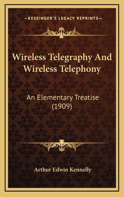 Wireless Telegraphy and Wireless Telephony: An Elementary Treatise (1909) - Kennelly, Arthur Edwin