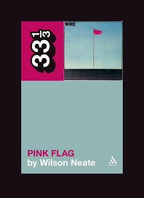 Wire's Pink Flag - Neate, Wilson