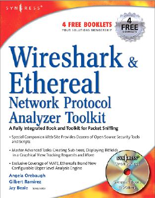 Wireshark & Ethereal Network Protocol Analyzer Toolkit - Beale, Jay, and Orebaugh, Angela, and Ramirez, Gilbert