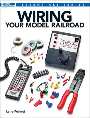 Wiring Your Model Railroad - Puckett, Larry