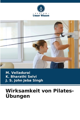 Wirksamkeit von Pilates-?bungen - Velladurai, M, and Bharathi Selvi, K, and Jeba Singh, J S John