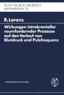 Wirkungen Intrakranieller Raumfordernder Prozesse Auf Den Verlauf Von Blutdruck Und Pulsfrequenz: Ein Klinischer Beitrag Zur Frage Der Dysregulation Vegetativer Funktionen Durch Zentrale Lasionen - Lorenz, R