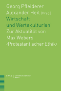 Wirtschaft Und Wertekultur(en): Zur Aktualitat Von Max Webers - Heit, Alexander (Editor), and Pfleiderer, Georg (Editor)