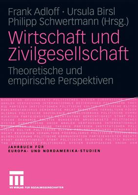 Wirtschaft Und Zivilgesellschaft: Theoretische Und Empirische Perspektiven - Adloff, Frank (Editor), and Birsl, Ursula (Editor), and Schwertmann, Philipp (Editor)