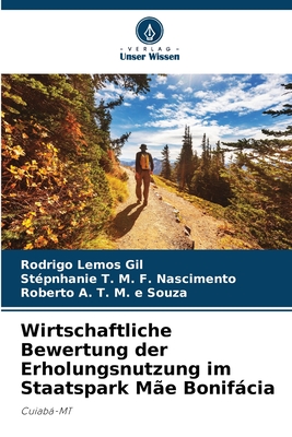 Wirtschaftliche Bewertung der Erholungsnutzung im Staatspark M?e Bonifcia - Lemos Gil, Rodrigo, and M F Nascimento, St?pnhanie T, and T M E Souza, Roberto A