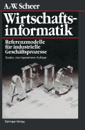 Wirtschaftsinformatik: Referenzmodelle Fur Industrielle Geschaftsprozesse
