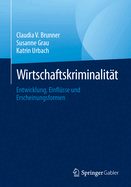 Wirtschaftskriminalitt: Entwicklung, Einflsse und Erscheinungsformen