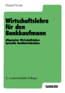 Wirtschaftslehre Fur Den Bankkaufmann: Allgemeine Wirtschaftslehre Spezielle Bankbetriebslehre