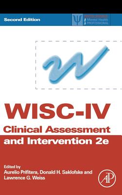 WISC-IV Clinical Assessment and Intervention - Prifitera, Aurelio (Editor), and Saklofske, Donald H, Professor (Editor), and Weiss, Lawrence G (Editor)