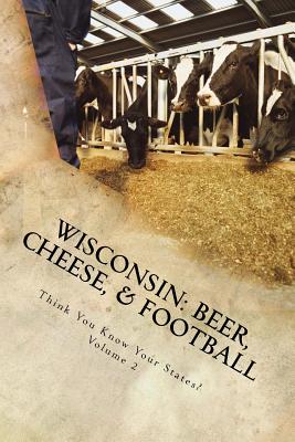 Wisconsin: Beer, Cheese, & Football - Falin, Chelsea