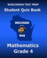 Wisconsin Test Prep Student Quiz Book Mathematics Grade 4: Preparation for the Wisconsin Forward Exam