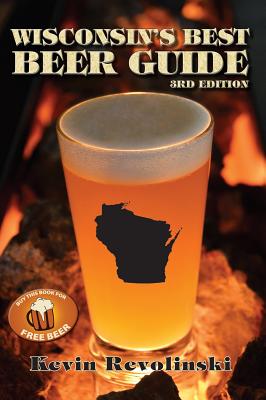 Wisconsin's Best Beer Guide - Revolinski, Kevin