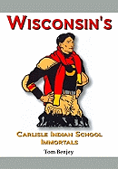 Wisconsin's Carlisle Indian School Immortals - Benjey, Tom
