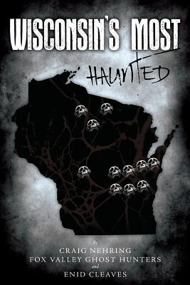 Wisconsin's Most Haunted - Cleaves, Enid, and Nehring, Craig