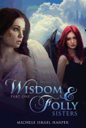 Wisdom & Folly: Sisters, Part One
