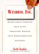 Wisdom, Inc.: 30 Business Virtues That Turn Ordinary People Into Extraordinary Leaders - Godin, Seth